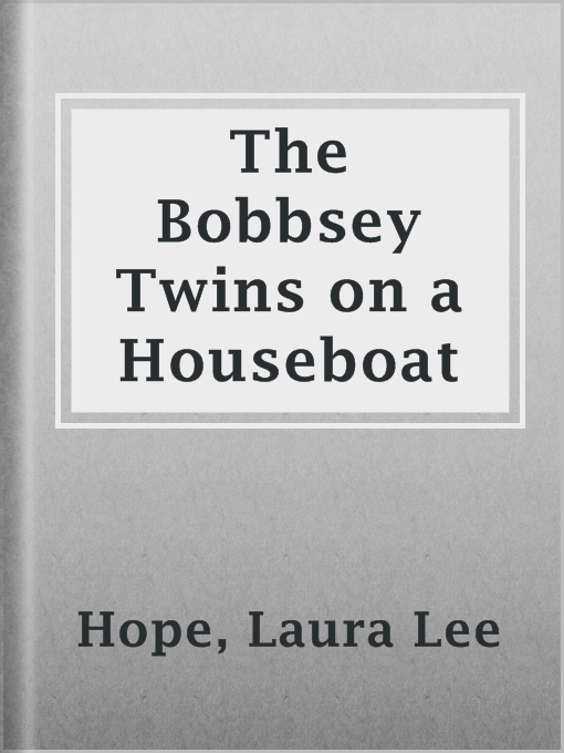 Title details for The Bobbsey Twins on a Houseboat by Laura Lee Hope - Available